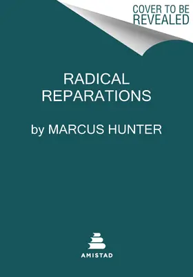Radical Reparations: Vindecarea sufletului unei națiuni - Radical Reparations: Healing the Soul of a Nation