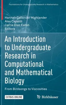 O introducere în cercetarea universitară în biologia computațională și matematică: De la cântecul păsărilor la vâscozitate - An Introduction to Undergraduate Research in Computational and Mathematical Biology: From Birdsongs to Viscosities