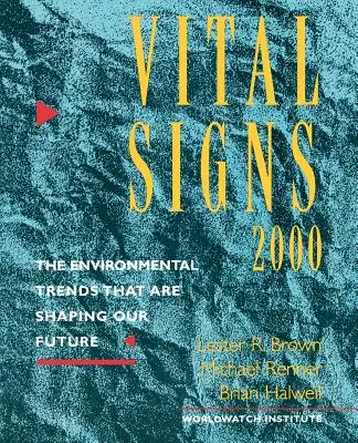 Semne vitale 2000: Tendințele de mediu care ne modelează viitorul - Vital Signs 2000: The Environment Trends That Are Shaping Our Future
