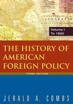 Istoria politicii externe americane: v.1: Până în 1920 - The History of American Foreign Policy: v.1: To 1920
