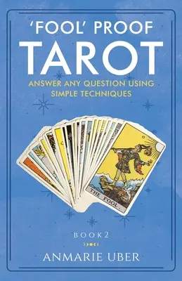 Tarotul „la proba prostiei”: Răspundeți la orice întrebare folosind tehnici simple - 'Fool' Proof Tarot: Answer any question using simple techniques