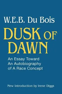 Amurgul zorilor!: Un eseu către o autobiografie a conceptului de rasă - Dusk of Dawn!: An Essay Toward an Autobiography of Race Concept
