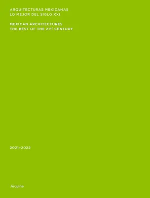 Arhitecturi mexicane: 2021-2022: Cele mai bune lucrări ale secolului XXI - Mexican Architectures: 2021-2022: The Best of the 21st Century