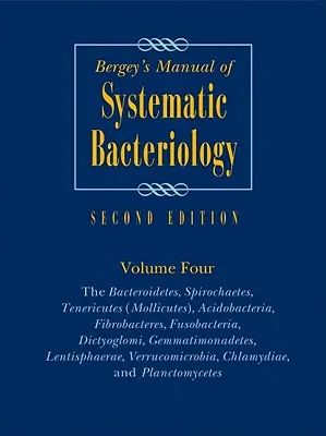 Manualul Bergey de bacteriologie sistematică: Volume 4: Bacteroidetes, Spirochaetes, Tenericutes (Mollicutes), Acidobacteria, Fibrobacteres, Fusobac - Bergey's Manual of Systematic Bacteriology: Volume 4: The Bacteroidetes, Spirochaetes, Tenericutes (Mollicutes), Acidobacteria, Fibrobacteres, Fusobac