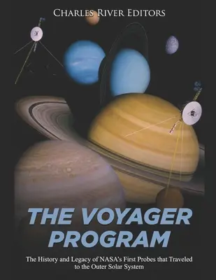 Programul Voyager: Istoria și moștenirea primelor sonde NASA care au călătorit spre sistemul solar exterior (The History and Legacy of NASA's First Probes that Traveled to the Outer Solar System) - The Voyager Program: The History and Legacy of NASA's First Probes that Traveled to the Outer Solar System