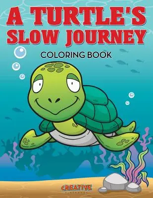 Cartea de colorat Călătoria lentă a unei broaște țestoase - A Turtle's Slow Journey Coloring Book