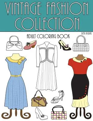 Colecție de modă vintage: O cameră de colorat pentru adulți - Vintage Fashion Collection: An Adult Coloring Room