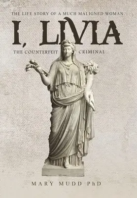I, Livia: Criminalul contrafăcut (Colorat - Ediție nouă) - I, Livia: The Counterfeit Criminal (Colored - New Edition)