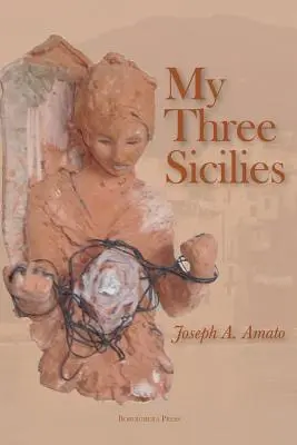Cele trei Sicilii ale mele: Povestiri, poeme și istorii - My Three Sicilies: Stories, Poems, and Histories