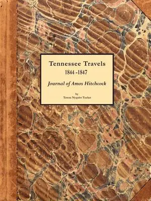 Călătorii în Tennessee 1844-1847, jurnalul lui Amos Hitchcock - Tennessee Travels 1844-1847, Journal of Amos Hitchcock