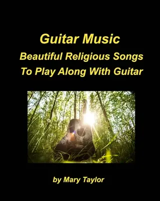 Guitar Music Beautiful Religious Songs To Play Along With Guitar: Chitare Chords Praise Worship Beautiful Religious Church - Guitar Music Beautiful Religious Songs To Play Along With Guitar: Guitar Chords Praise Worship Beautiful Religious Church
