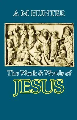 Lucrarea și cuvintele lui Iisus - The Work and Words of Jesus