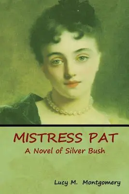 Stăpâna Pat: Un roman din Silver Bush - Mistress Pat: A Novel of Silver Bush