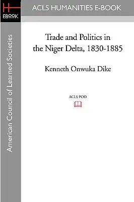 Comerț și politică în Delta Nigerului, 1830-1885 - Trade and Politics in the Niger Delta, 1830-1885