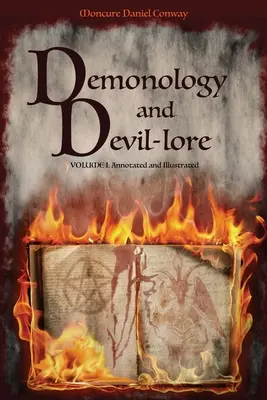 Demonology and Devil-lore: VOLUME I. Adnotat și ilustrat - Demonology and Devil-lore: VOLUME I. Annotated and Illustrated