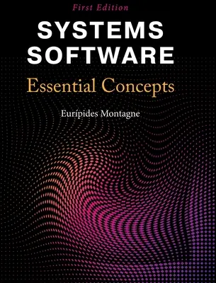 Software pentru sisteme: Concepte esențiale - Systems Software: Essential Concepts