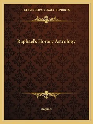 Astrologia Horară a lui Raphael - Raphael's Horary Astrology