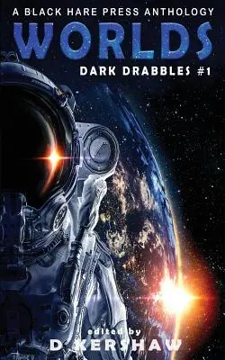 Worlds: A Science Fiction Microfiction Anthology: O antologie Black Hare Press - Worlds: A Science Fiction Microfiction Anthology: A Black Hare Press Anthology