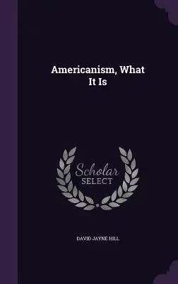 Americanismul, ce este el - Americanism, What It Is