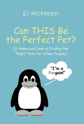 Can THIS Be the Perfect Pet?: (O privire umoristică asupra găsirii animalelor de companie potrivite pentru alte persoane)” - Can THIS Be the Perfect Pet?: (A Humorous Look at Finding the Right