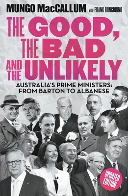 Cei buni, cei răi și cei improbabili: Prim-miniștrii Australiei: De la Barton la Albanese - The Good, the Bad and the Unlikely: Australia's Prime Ministers: From Barton to Albanese