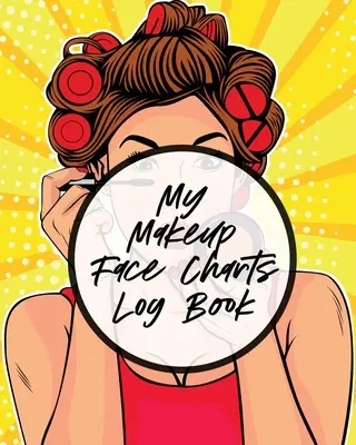 Cartea mea de machiaj Face Charts Log Book: Practică Shape Designs Beauty Grooming Style pentru femei - My Makeup Face Charts Log Book: Practice Shape Designs Beauty Grooming Style For Women