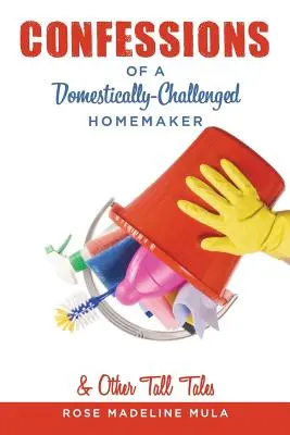 Confesiunile unei gospodine cu probleme casnice și alte povești - Confessions of a Domestically-Challenged Homemaker & Other Tall Tales