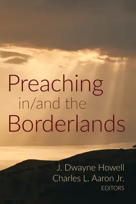 Predici în/și în zonele de frontieră - Preaching in/and the Borderlands