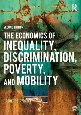 Economia inegalității, discriminării, sărăciei și mobilității - The Economics of Inequality, Discrimination, Poverty, and Mobility