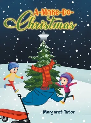 A-Make-Do-Crăciun - A-Make-Do-Christmas