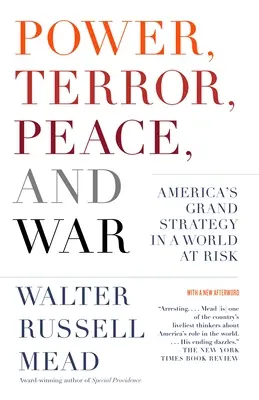 Putere, teroare, pace și război: Marea strategie a Americii într-o lume în pericol - Power, Terror, Peace, and War: America's Grand Strategy in a World at Risk