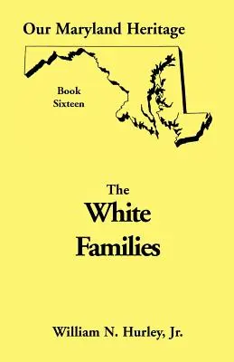 Moștenirea noastră din Maryland, Cartea 16: Familii albe - Our Maryland Heritage, Book 16: White Families