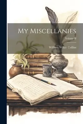 Miscelaniile mele; Volumul II - My Miscellanies; Volume II