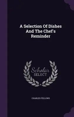 O selecție de feluri de mâncare și memento-ul bucătarului - A Selection Of Dishes And The Chef's Reminder