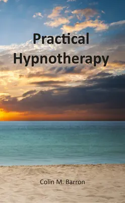 Hipnoterapie practică - Practical Hypnotherapy