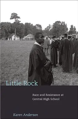 Little Rock: Rasă și rezistență la Central High School - Little Rock: Race and Resistance at Central High School