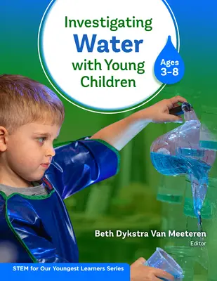Investigarea apei cu copii mici (3-8 ani) - Investigating Water with Young Children (Ages 3-8)