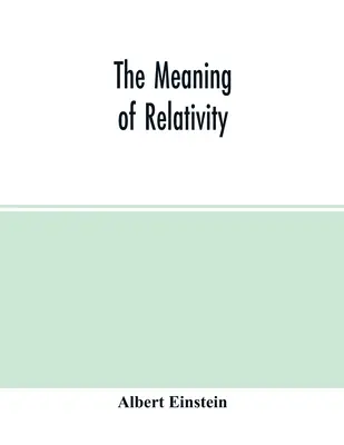 Sensul relativității - The meaning of relativity