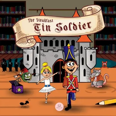 The Steadfast Tin Soldier: Cărți de povești clasice pentru copii - The Steadfast Tin Soldier: Classic Storybooks for Kids