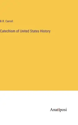 Catehismul de istorie a Statelor Unite - Catechism of United States History
