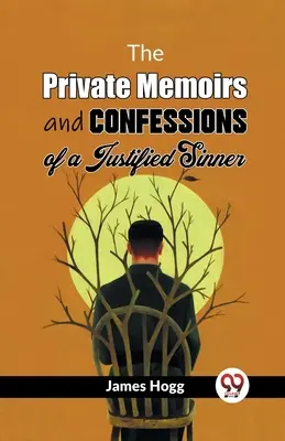 Memoriile și confesiunile private ale unui păcătos justificat - The Private Memoirs And Confessions Of A Justified Sinner