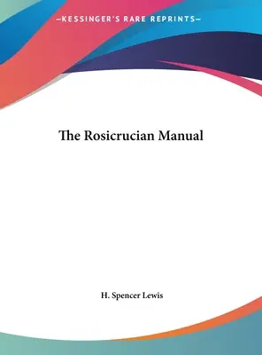 Manualul rosicrucian - The Rosicrucian Manual