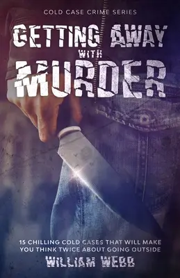 Cum să scapi cu o crimă: 15 cazuri înfricoșătoare care vă vor face să vă gândiți de două ori înainte de a ieși afară - Getting Away With Murder: 15 Chilling Cold Cases That Will Make You Think Twice About Going Outside