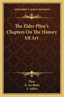 Capitolele lui Pliniu cel Bătrân despre istoria artei - The Elder Pliny's Chapters On The History Of Art