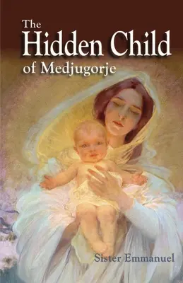Copilul ascuns de la Medjugorje - The Hidden Child of Medjugorje