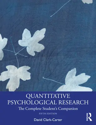 Cercetare psihologică cantitativă: The Complete Student's Companion - Quantitative Psychological Research: The Complete Student's Companion