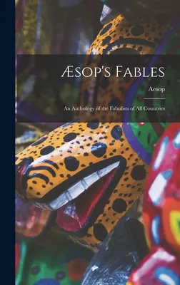 Fabulele lui sop: o antologie a fabulelor din toate țările - sop's Fables: an Anthology of the Fabulists of All Countries