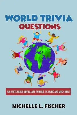 World Trivia Questions: Fapte amuzante despre filme, artă, animale, televiziune, muzică și multe altele - World Trivia Questions: Fun Facts About Movies, Art, Animals, TV, Music And Much More