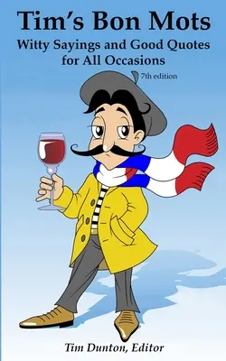 Tim's Bon Mots: Spuse ingenioase și citate bune pentru toate ocaziile - Tim's Bon Mots: Witty Sayings and Good Quotes for All Occasions