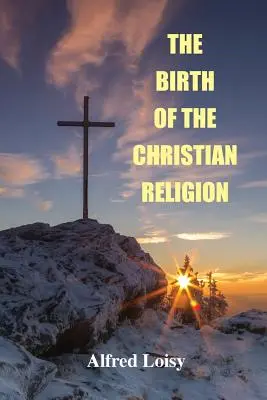 Nașterea religiei creștine - The Birth of the Christian Religion
